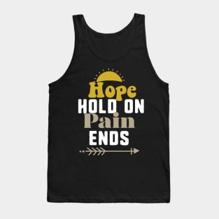 hope hold on pain ends Tank Top